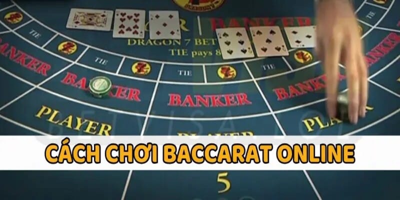 Cách chơi baccarat online khá đơn giản