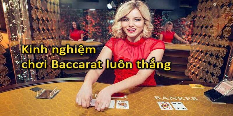 Kinh nghiệm chơi baccarat luôn thắng