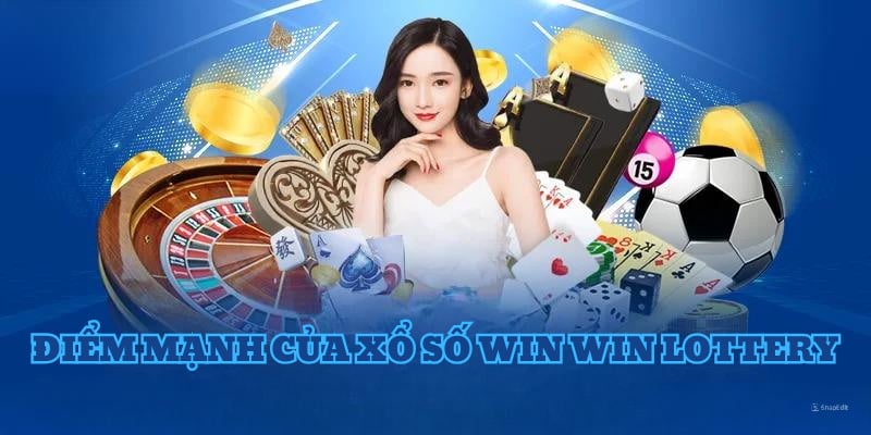 Điểm mạnh của sảnh xổ số Win Win