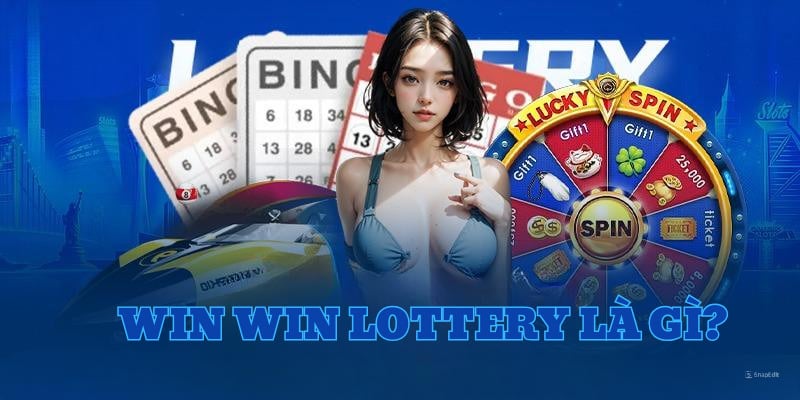 Win Win Lottery là gì?